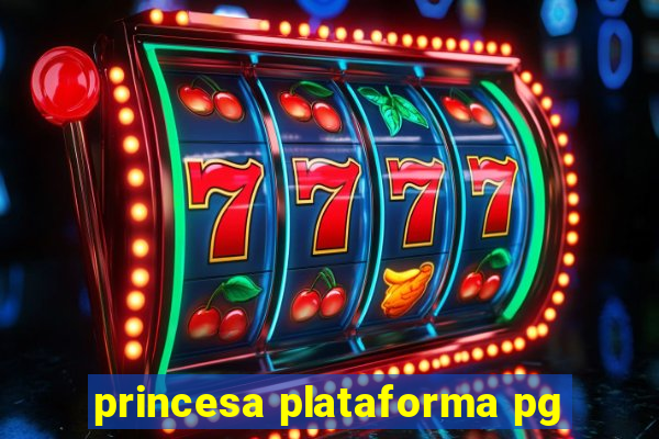 princesa plataforma pg